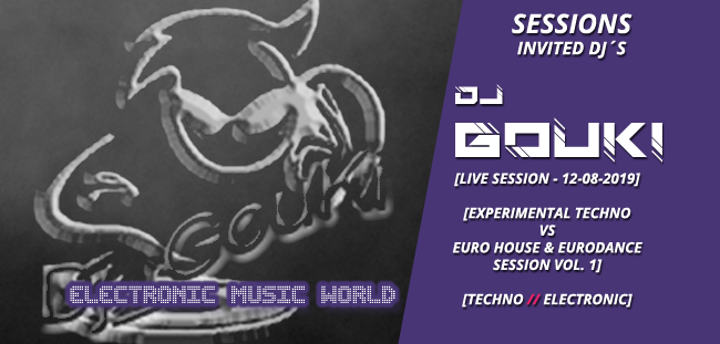 sessions_invited_djs_dj_gouki_12_08_2019_live_session_-_experimental_techno_vs_euro_house__eurodance_session_vol.1