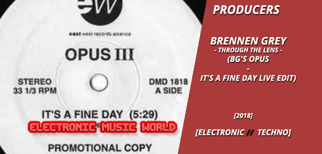 producers_brennen_grey_-_through_the_lens_bgs_opus_-_its_a_fine_day_live_edit