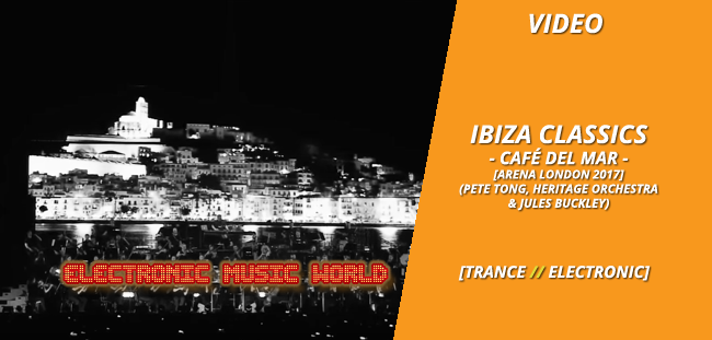 video_ibiza_classics_-_cafe_del_mar_-_arena_london_2017_pete_tong_heritage_orchestra__jules_buckley
