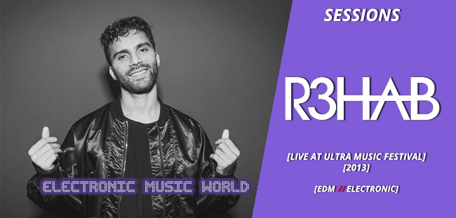 sessions_pro_djs_r3hab_-_live_at_ultra_music_festival-2013