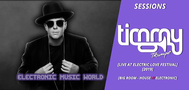 sessions_pro_djs_timmy_trumpet_-_electric_love_festival_2019